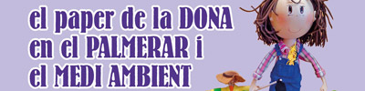 El paper de la DONA en el PALMERAR i el MEDI AMBIENT – Xerrada-Debat